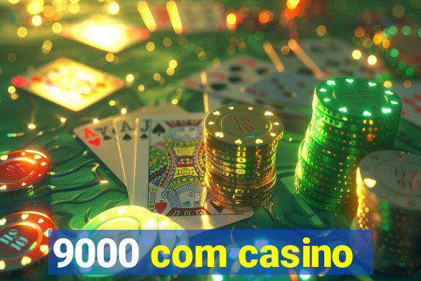 9000 com casino